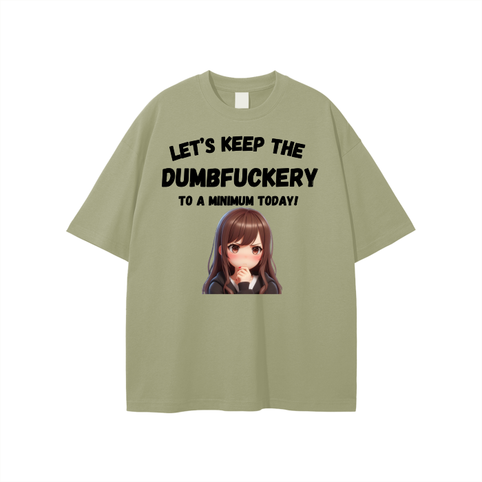 Let’s Keep the Dumbfuckery to a min. Unisex T-shirt
