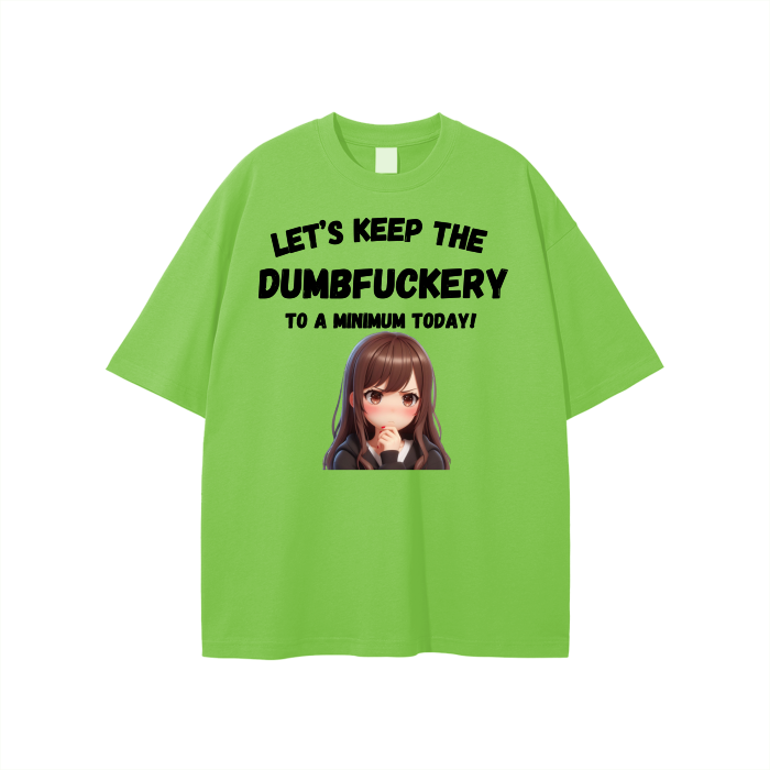 Let’s Keep the Dumbfuckery to a min. Unisex T-shirt