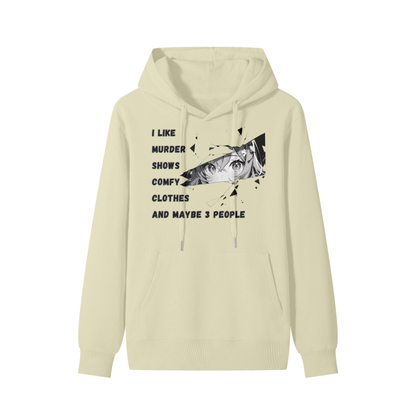 I like murder shows, comfy clothes and maybe like 3 people Classic Hoodie