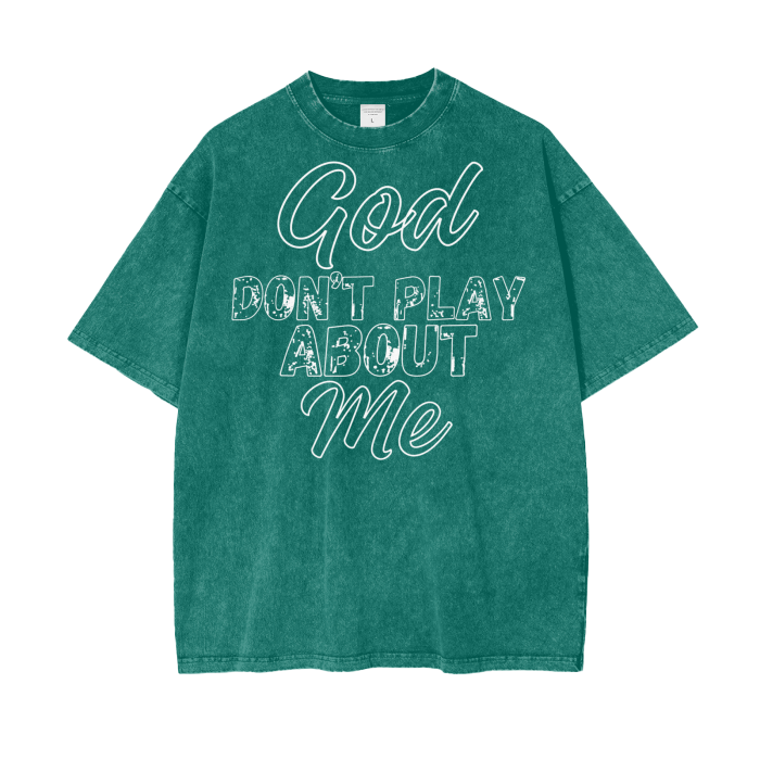 God Dont Play About Me (White Hollow) Oversize Snow Washed T-Shirt #R00037