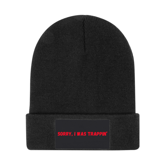 Sorry, I was Trappin' Beanie