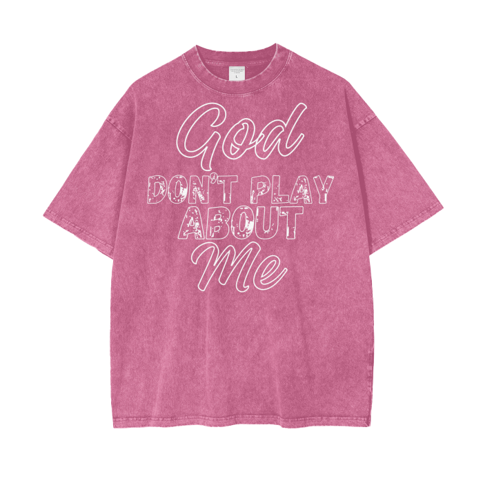 God Dont Play About Me (White Hollow) Oversize Snow Washed T-Shirt #R00037