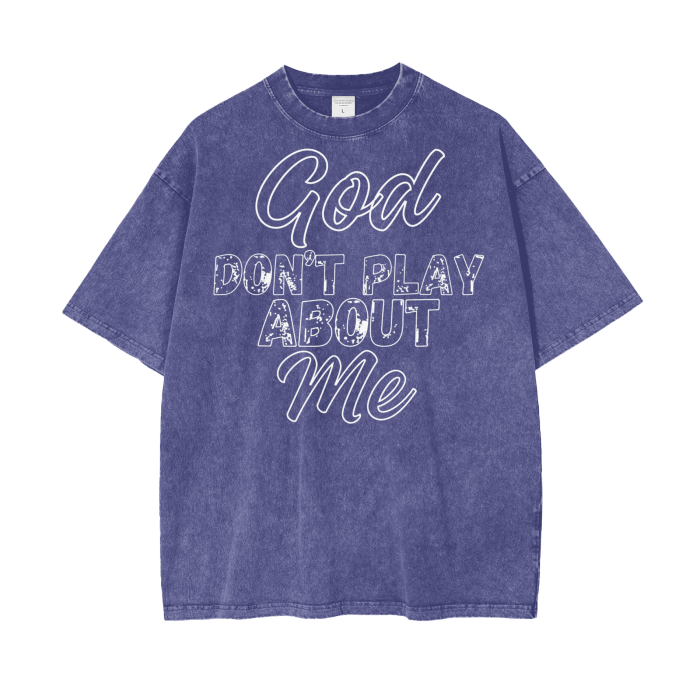 God Dont Play About Me (White Hollow) Oversize Snow Washed T-Shirt #R00037