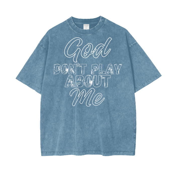 God Dont Play About Me (White Hollow) Oversize Snow Washed T-Shirt #R00037