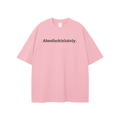 Absofuckinlutely (Black) Unisex T-shirt