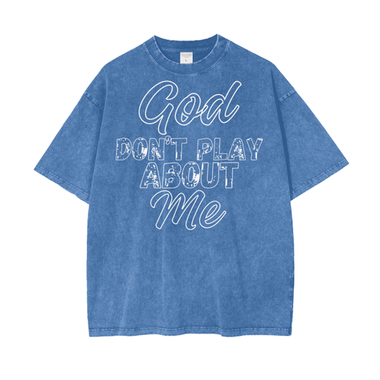 God Dont Play About Me (White Hollow) Oversize Snow Washed T-Shirt #R00037