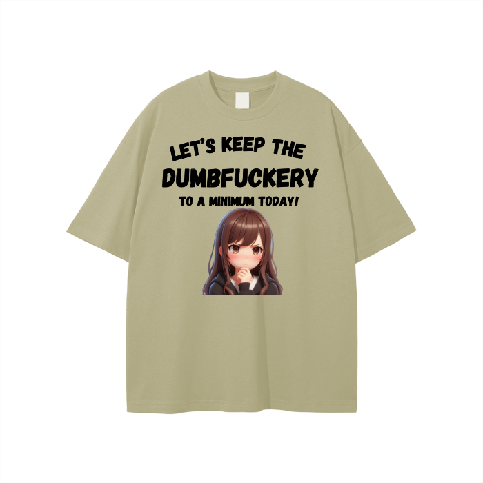 Let’s Keep the Dumbfuckery to a min. Unisex T-shirt