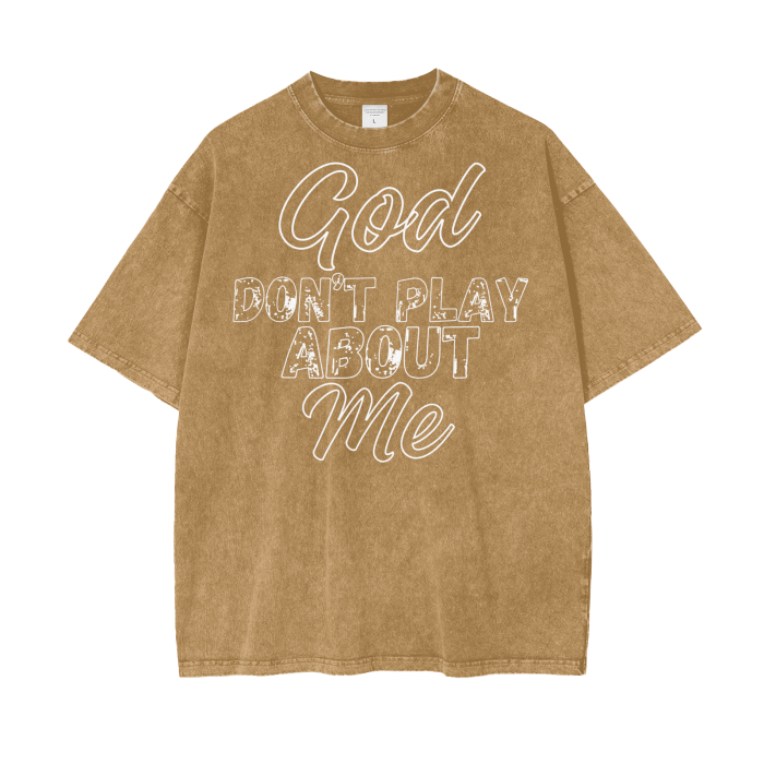 God Dont Play About Me (White Hollow) Oversize Snow Washed T-Shirt #R00037