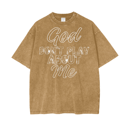 God Dont Play About Me (White Hollow) Oversize Snow Washed T-Shirt #R00037