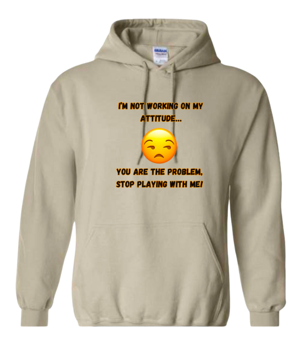 I’m not working on my attitude Classic Hoodie