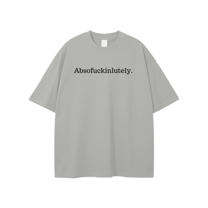 Absofuckinlutely (Black) Unisex T-shirt