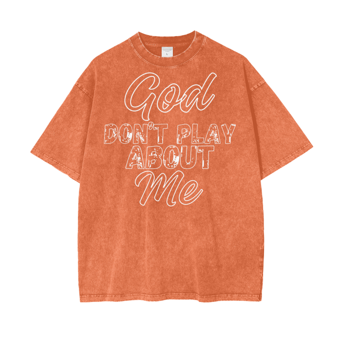 God Dont Play About Me (White Hollow) Oversize Snow Washed T-Shirt #R00037