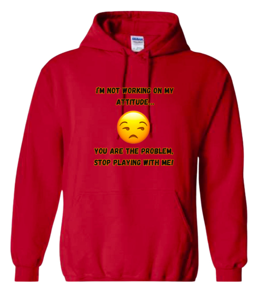 I’m not working on my attitude Classic Hoodie