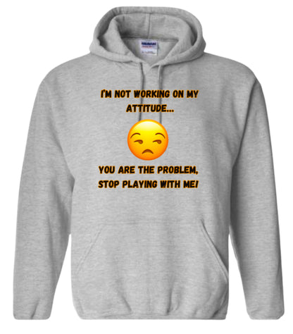I’m not working on my attitude Classic Hoodie