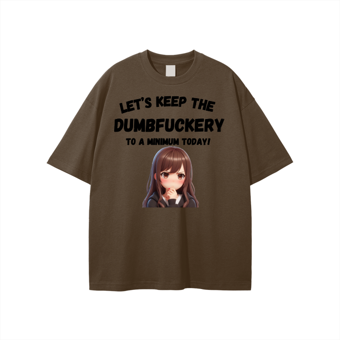 Let’s Keep the Dumbfuckery to a min. Unisex T-shirt