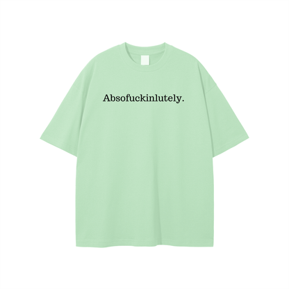 Absofuckinlutely (Black) Unisex T-shirt