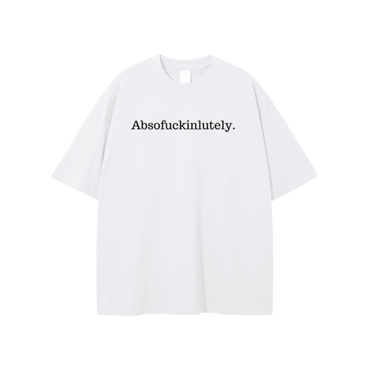 Absofuckinlutely (Black) Unisex T-shirt