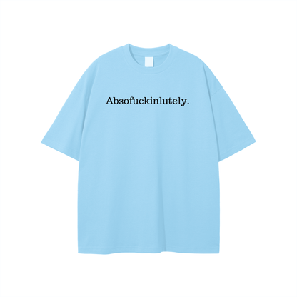Absofuckinlutely (Black) Unisex T-shirt